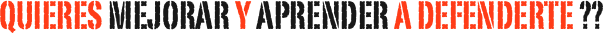 quieres mejorar y aprender a defenderte ??
